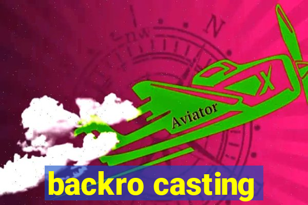 backro casting